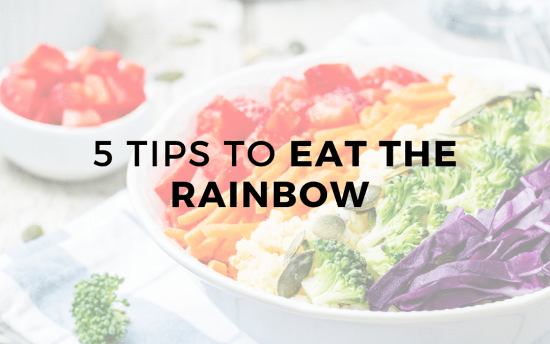 5 Tips To Eat The Rainbow